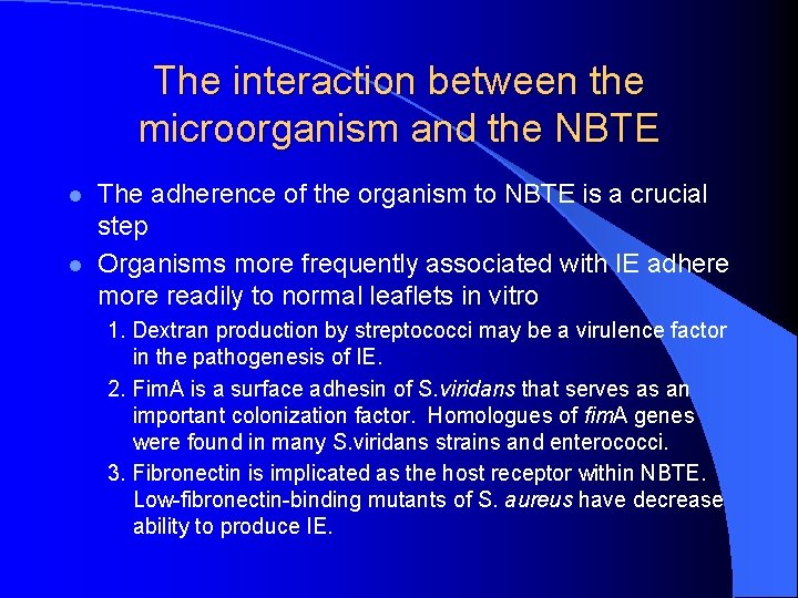 The interaction between the microorganism and the NBTE l l The adherence of the