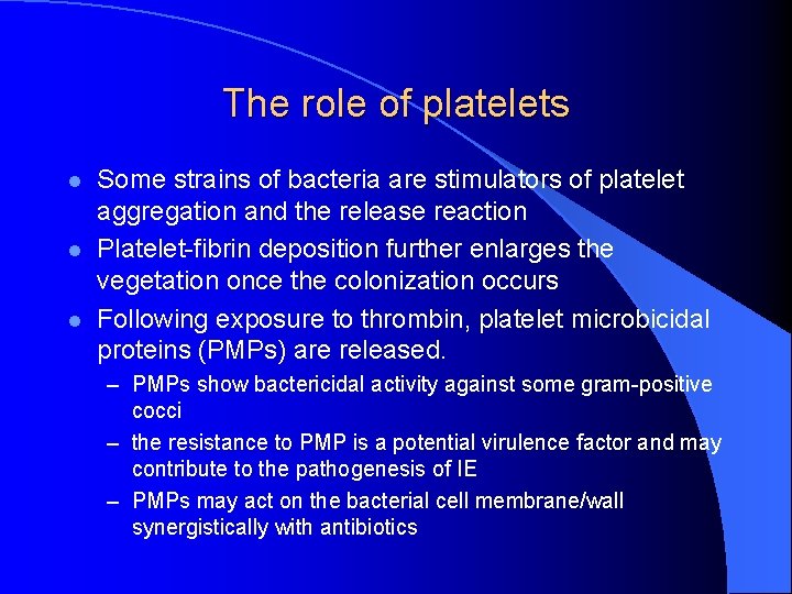 The role of platelets l l l Some strains of bacteria are stimulators of