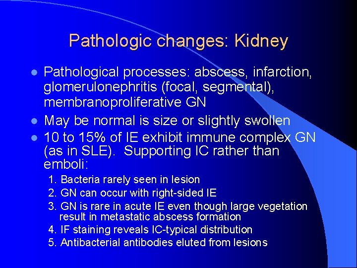 Pathologic changes: Kidney l l l Pathological processes: abscess, infarction, glomerulonephritis (focal, segmental), membranoproliferative