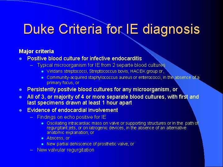 Duke Criteria for IE diagnosis Major criteria l Positive blood culture for infective endocarditis