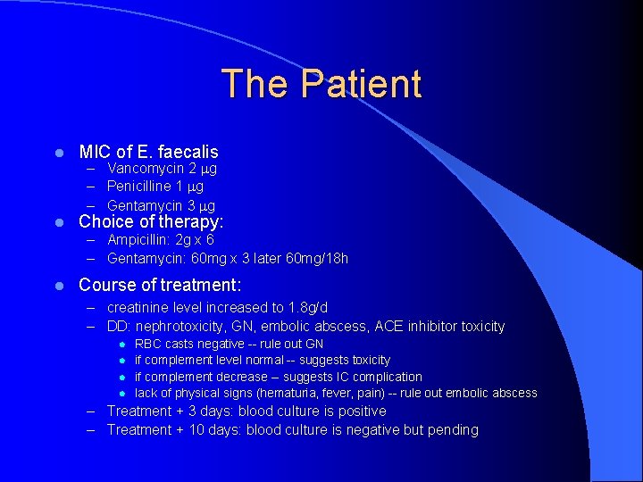 The Patient l MIC of E. faecalis l Choice of therapy: – Vancomycin 2