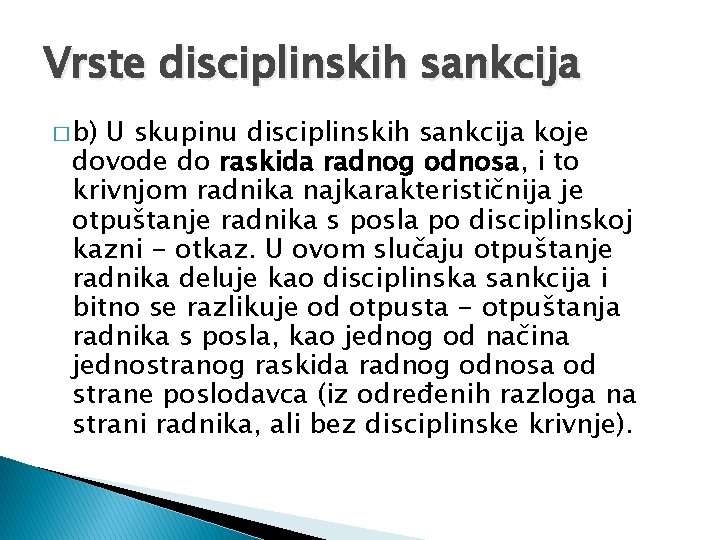 Vrste disciplinskih sankcija � b) U skupinu disciplinskih sankcija koje dovode do raskida radnog