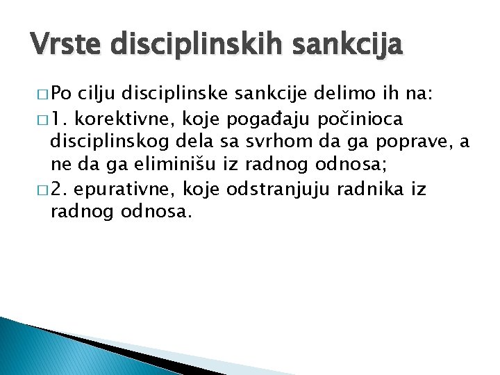 Vrste disciplinskih sankcija � Po cilju disciplinske sankcije delimo ih na: � 1. korektivne,