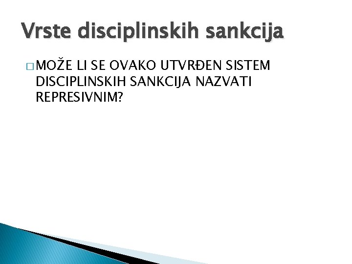 Vrste disciplinskih sankcija � MOŽE LI SE OVAKO UTVRĐEN SISTEM DISCIPLINSKIH SANKCIJA NAZVATI REPRESIVNIM?