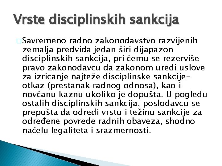 Vrste disciplinskih sankcija � Savremeno radno zakonodavstvo razvijenih zemalja predviđa jedan širi dijapazon disciplinskih