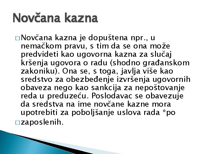 Novčana kazna � Novčana kazna je dopuštena npr. , u nemačkom pravu, s tim