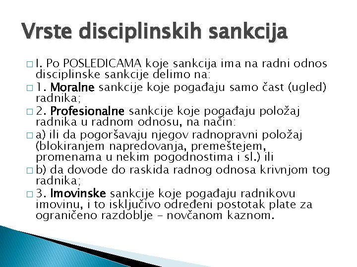 Vrste disciplinskih sankcija � I. Po POSLEDICAMA koje sankcija ima na radni odnos disciplinske