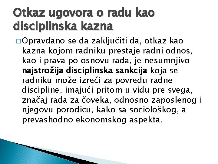 Otkaz ugovora o radu kao disciplinska kazna � Opravdano se da zaključiti da, otkaz