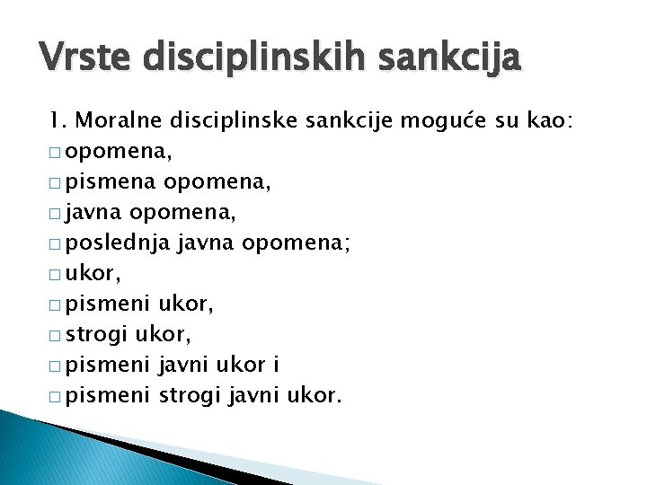 Vrste disciplinskih sankcija 1. Moralne disciplinske sankcije moguće su kao: � opomena, � pismena