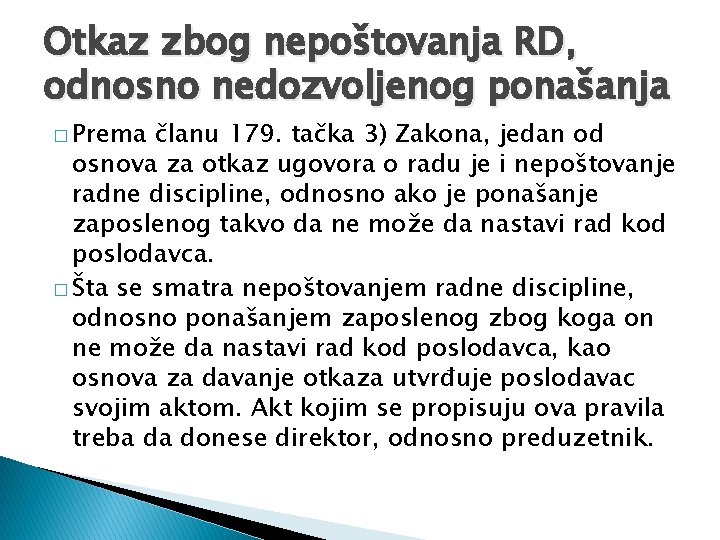 Otkaz zbog nepoštovanja RD, odnosno nedozvoljenog ponašanja � Prema članu 179. tačka 3) Zakona,