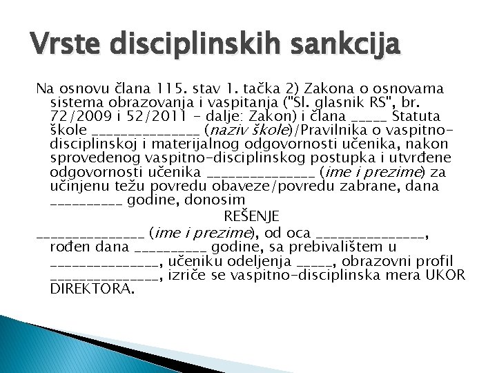 Vrste disciplinskih sankcija Na osnovu člana 115. stav 1. tačka 2) Zakona o osnovama