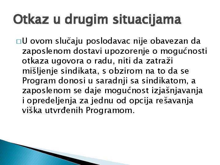 Otkaz u drugim situacijama �U ovom slučaju poslodavac nije obavezan da zaposlenom dostavi upozorenje