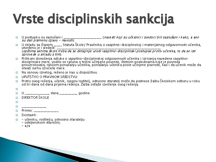 Vrste disciplinskih sankcija � � � � U postupku su saslušani i ____________ (