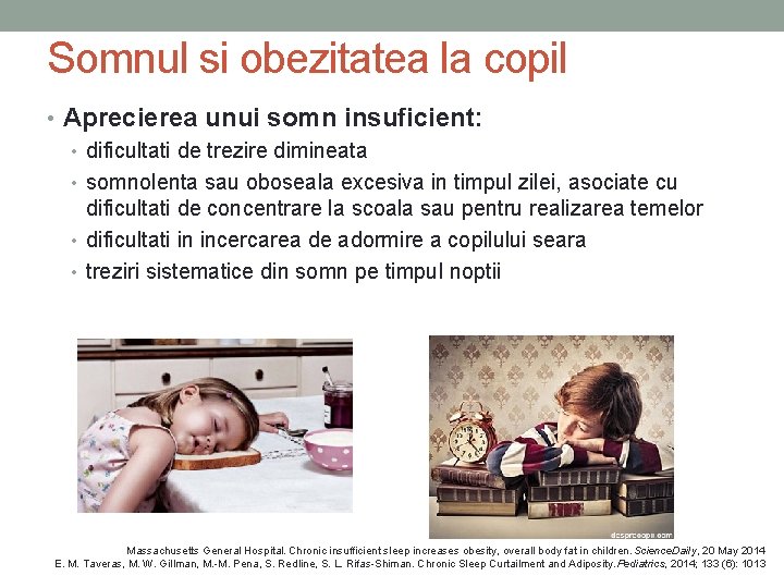 Somnul si obezitatea la copil • Aprecierea unui somn insuficient: • dificultati de trezire