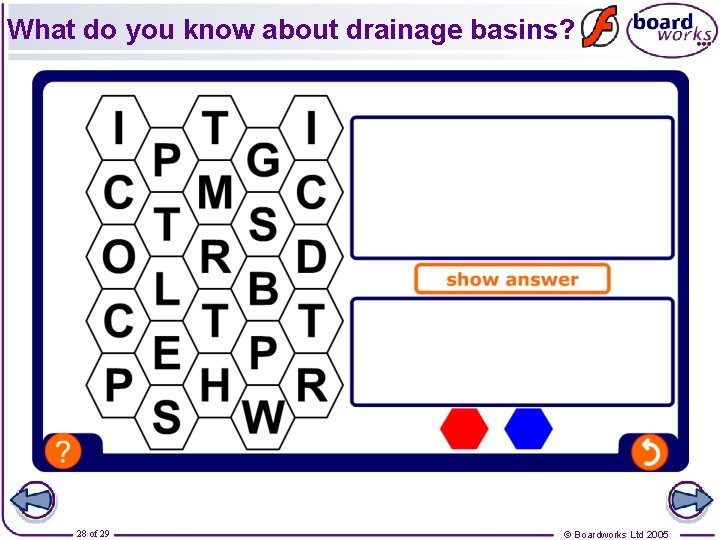 What do you know about drainage basins? 28 of 29 © Boardworks Ltd 2005
