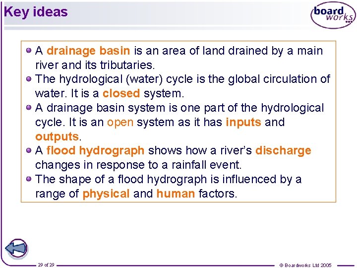 Key ideas A drainage basin is an area of land drained by a main