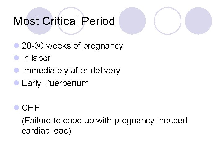 Most Critical Period l 28 -30 weeks of pregnancy l In labor l Immediately