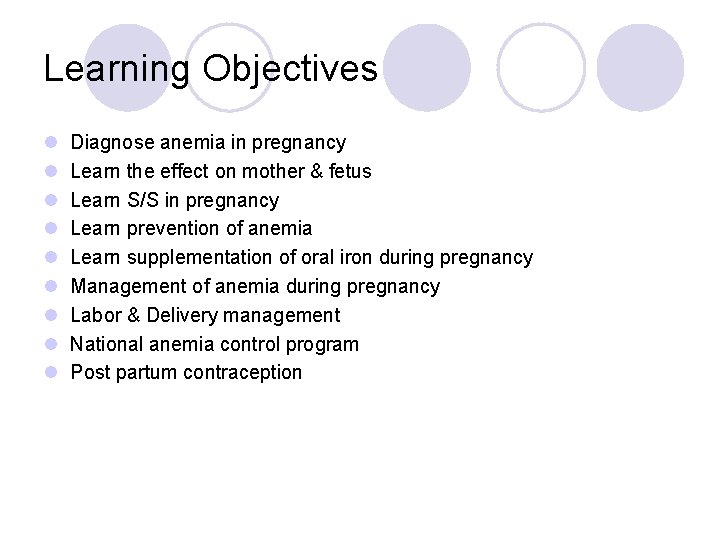 Learning Objectives l l l l l Diagnose anemia in pregnancy Learn the effect