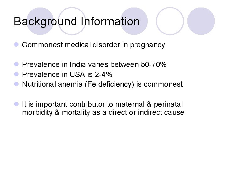 Background Information l Commonest medical disorder in pregnancy l Prevalence in India varies between