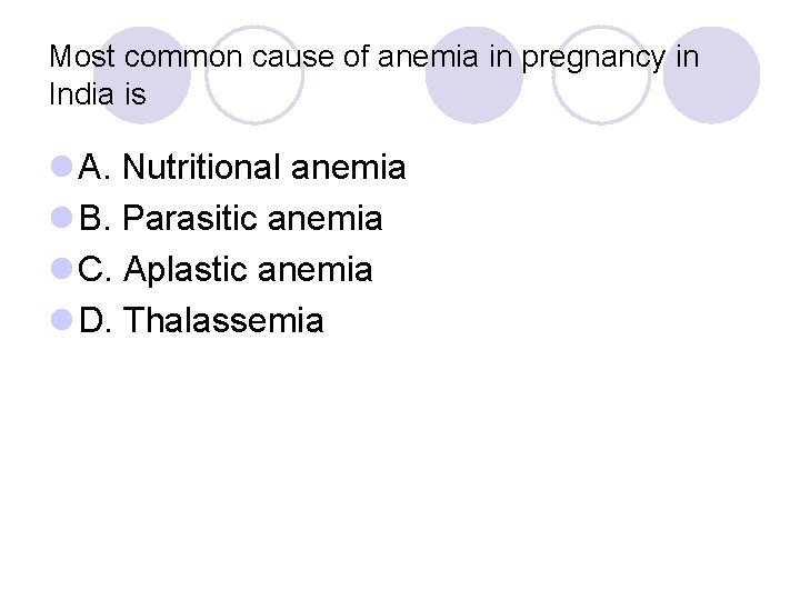 Most common cause of anemia in pregnancy in India is l A. Nutritional anemia