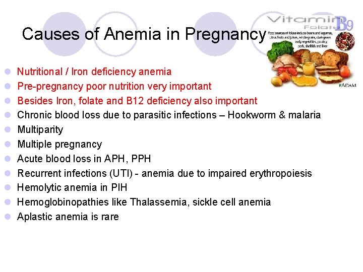 Causes of Anemia in Pregnancy l l l Nutritional / Iron deficiency anemia Pre-pregnancy