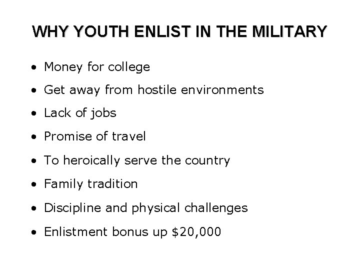 WHY YOUTH ENLIST IN THE MILITARY • Money for college • Get away from