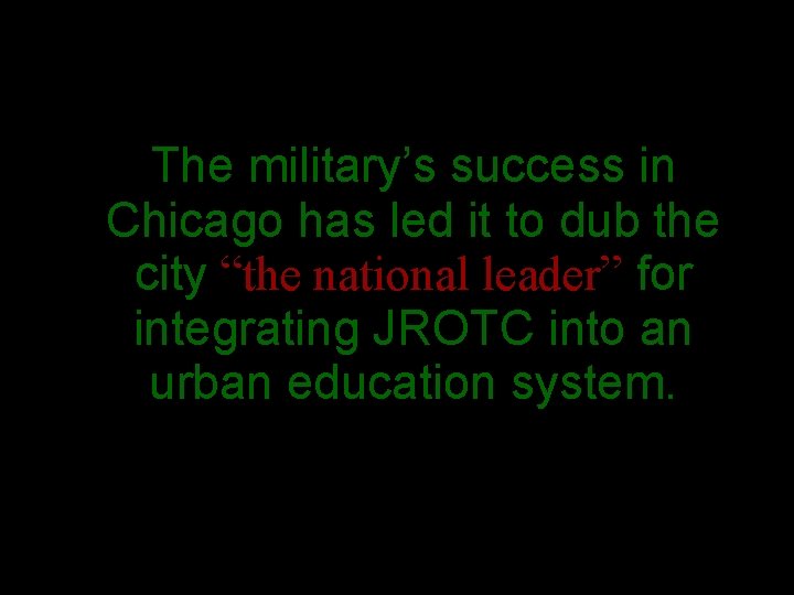 The military’s success in Chicago has led it to dub the city “the national