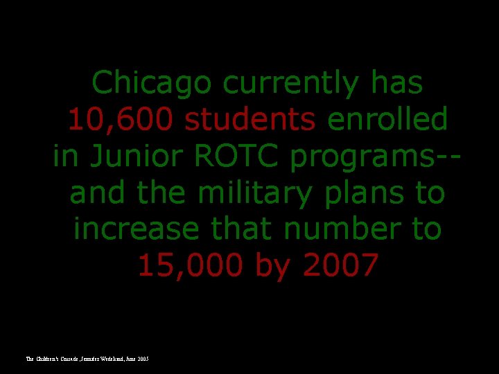 Chicago currently has 10, 600 students enrolled in Junior ROTC programs-and the military plans