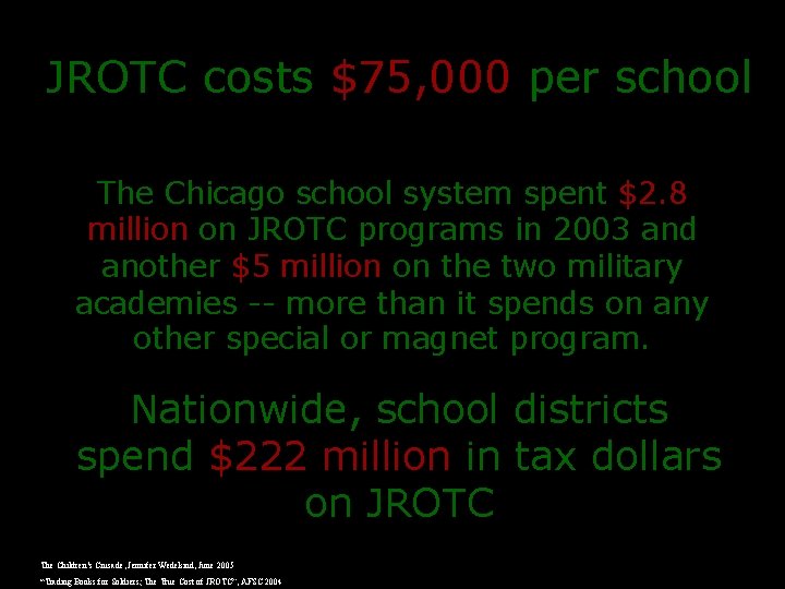 JROTC costs $75, 000 per school The Chicago school system spent $2. 8 million