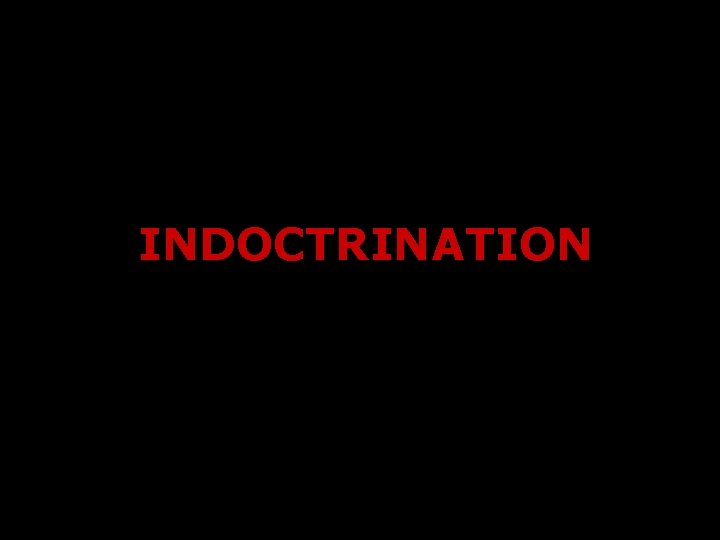 INDOCTRINATION 