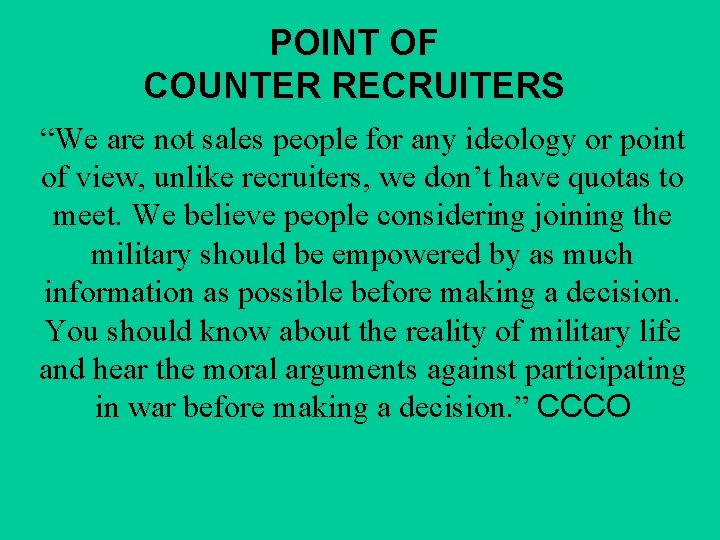 POINT OF COUNTER RECRUITERS “We are not sales people for any ideology or point