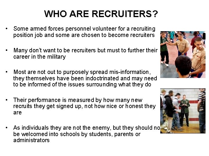 WHO ARE RECRUITERS? • Some armed forces personnel volunteer for a recruiting position job