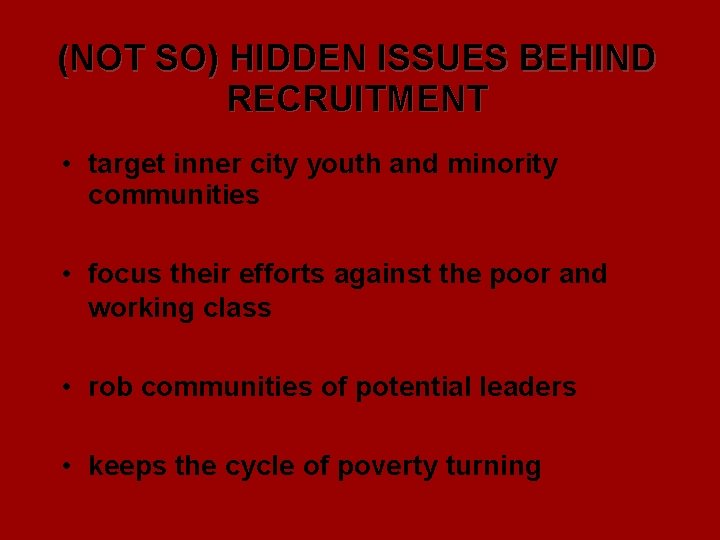 (NOT SO) HIDDEN ISSUES BEHIND RECRUITMENT • target inner city youth and minority communities