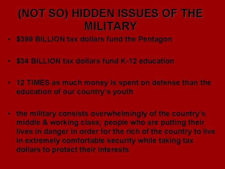 (NOT SO) HIDDEN ISSUES OF THE MILITARY • $399 BILLION tax dollars fund the