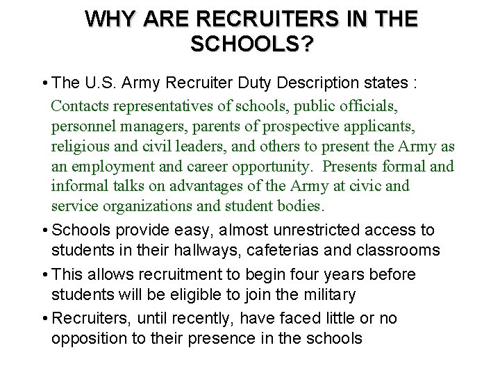 WHY ARE RECRUITERS IN THE SCHOOLS? • The U. S. Army Recruiter Duty Description
