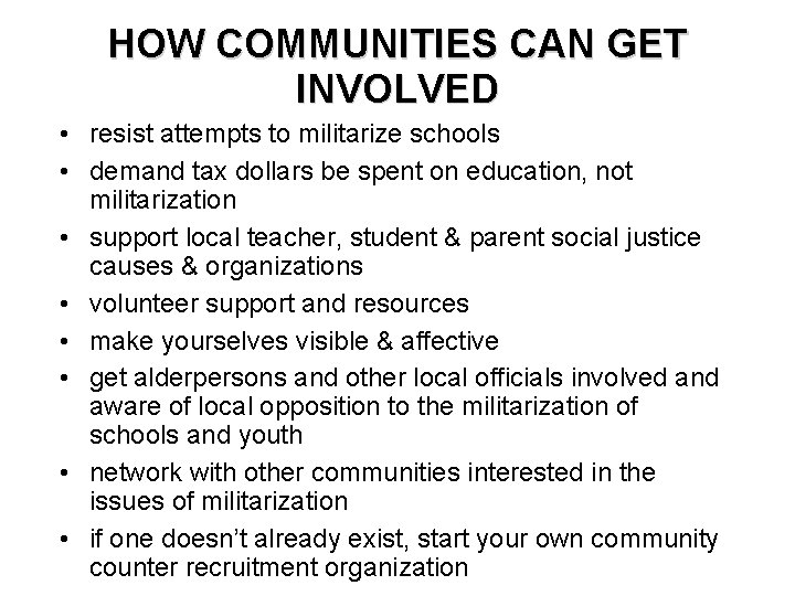 HOW COMMUNITIES CAN GET INVOLVED • resist attempts to militarize schools • demand tax