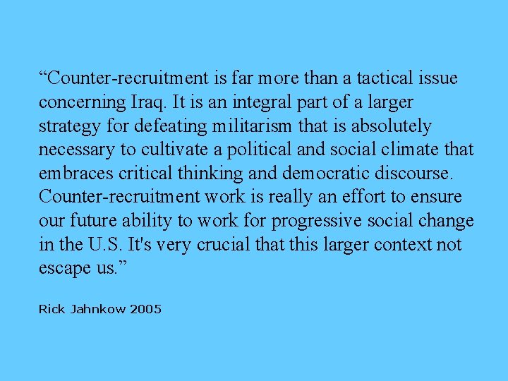 “Counter-recruitment is far more than a tactical issue concerning Iraq. It is an integral