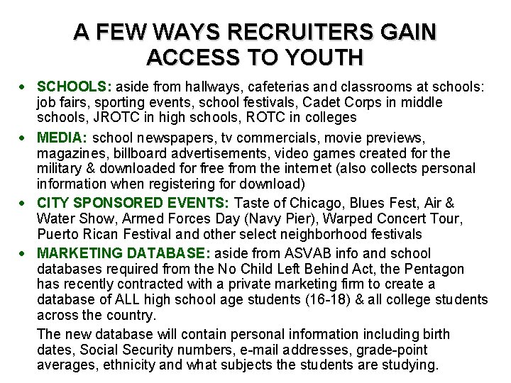 A FEW WAYS RECRUITERS GAIN ACCESS TO YOUTH • SCHOOLS: aside from hallways, cafeterias
