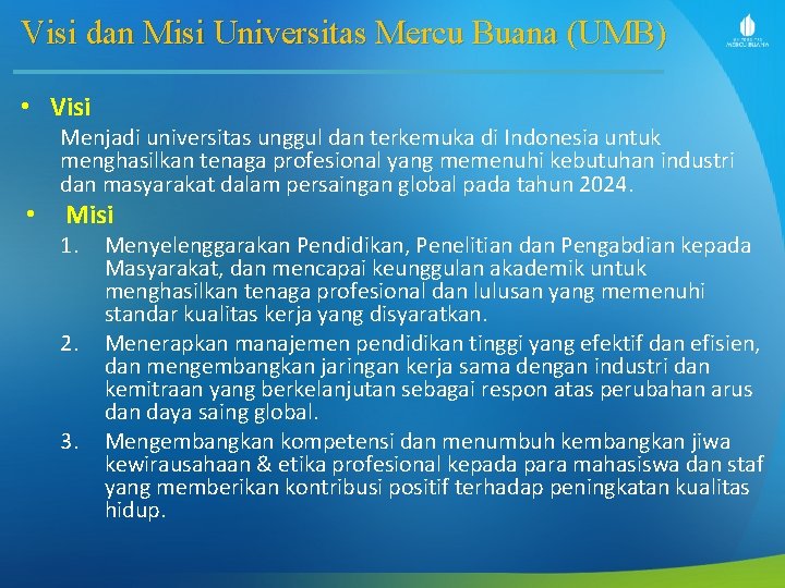 Visi dan Misi Universitas Mercu Buana (UMB) • Visi Menjadi universitas unggul dan terkemuka