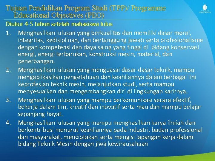 Tujuan Pendidikan Program Studi (TPP)/ Programme Educational Objectives (PEO) Diukur 4 -5 tahun setelah