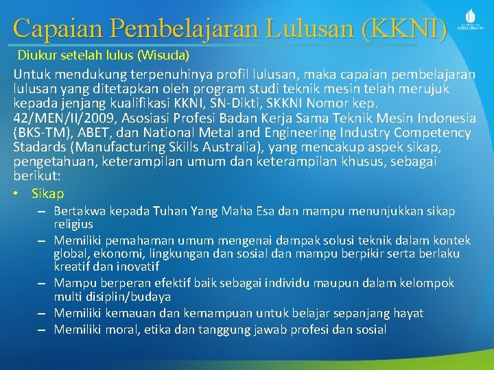 Capaian Pembelajaran Lulusan (KKNI) Diukur setelah lulus (Wisuda) Untuk mendukung terpenuhinya profil lulusan, maka