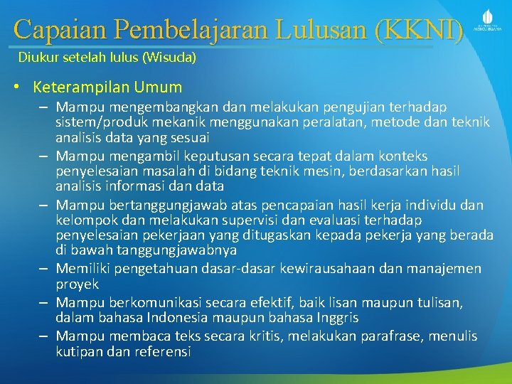 Capaian Pembelajaran Lulusan (KKNI) Diukur setelah lulus (Wisuda) • Keterampilan Umum – Mampu mengembangkan