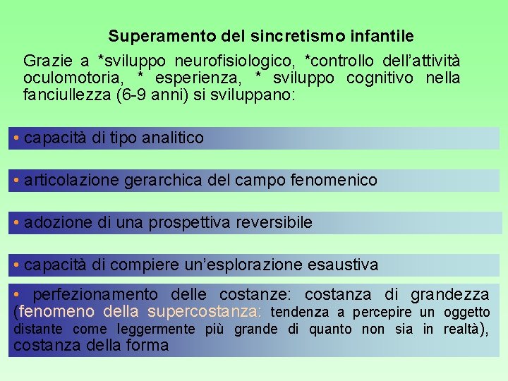 Superamento del sincretismo infantile Grazie a *sviluppo neurofisiologico, *controllo dell’attività oculomotoria, * esperienza, *