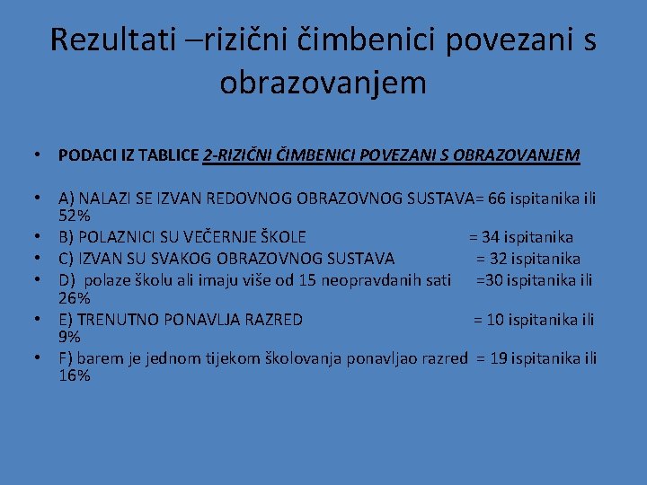 Rezultati –rizični čimbenici povezani s obrazovanjem • PODACI IZ TABLICE 2 -RIZIČNI ČIMBENICI POVEZANI