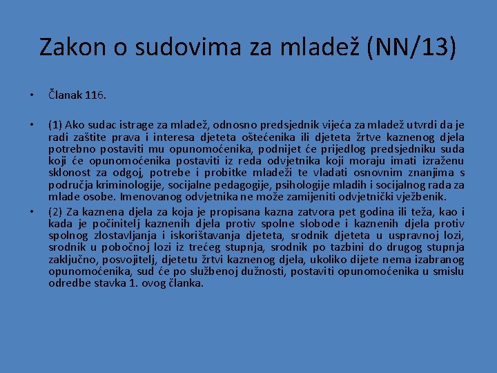 Zakon o sudovima za mladež (NN/13) • • • Članak 116. (1) Ako sudac