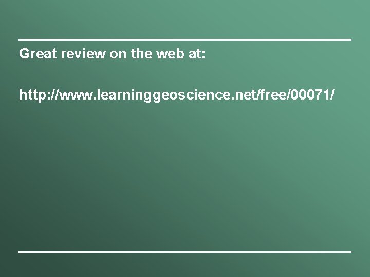 Great review on the web at: http: //www. learninggeoscience. net/free/00071/ 