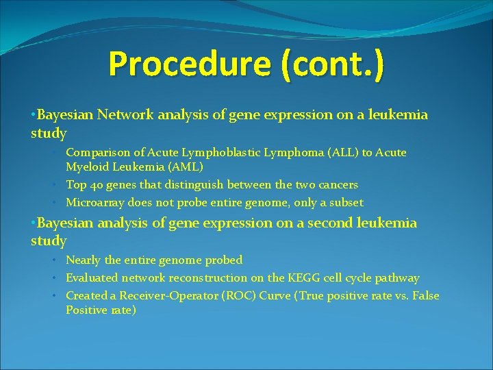Procedure (cont. ) • Bayesian Network analysis of gene expression on a leukemia study