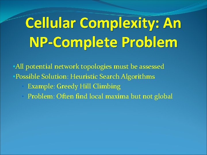 Cellular Complexity: An NP-Complete Problem • All potential network topologies must be assessed •