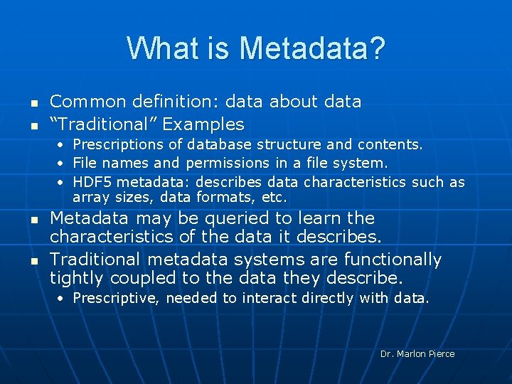 What is Metadata? n n Common definition: data about data “Traditional” Examples • Prescriptions