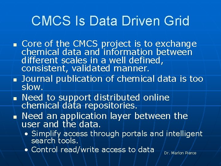 CMCS Is Data Driven Grid n n Core of the CMCS project is to